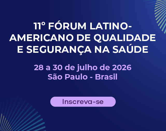 Evento (IHI) 11 Fórum Latino-Americano de Qualidade e Segurança na Saúde